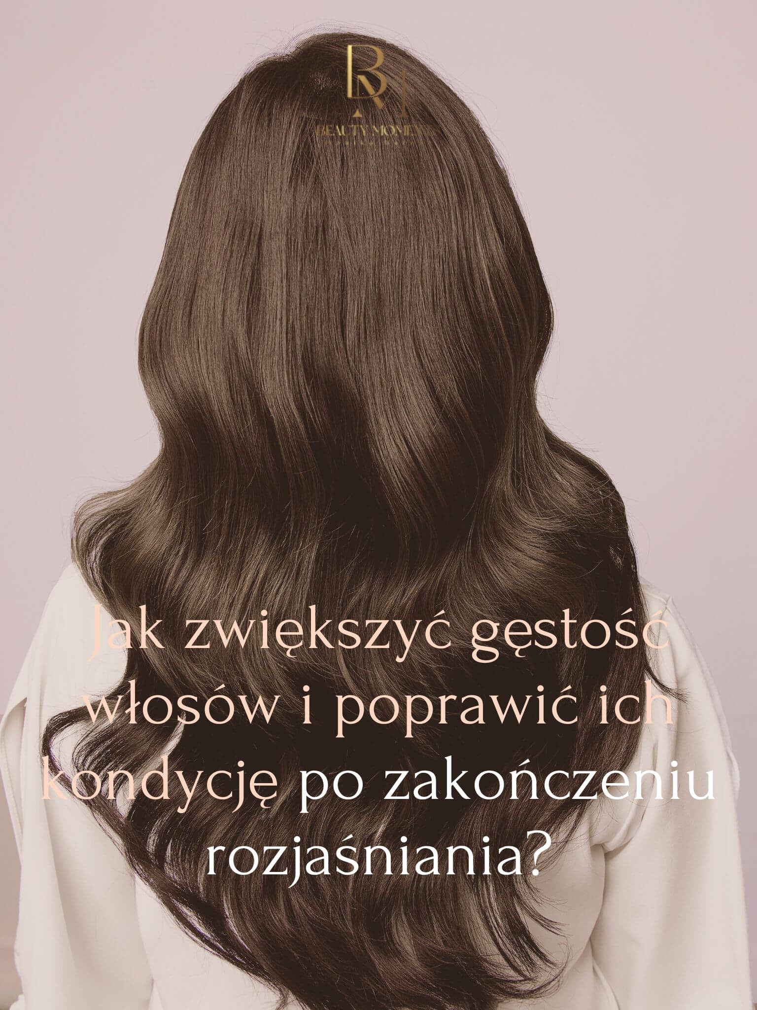 Blog 7 Jak zwiększyć gęstość włosów i poprawić ich kondycję po zakończeniu rozjaśniania