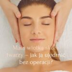 Mam wiotką skórę twarzy – jak ją ujędrnić bez operacji