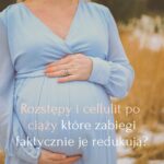 Rozstępy i cellulit po ciąży – które zabiegi faktycznie je redukują