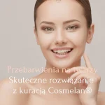 Przebarwienia na twarzy – Skuteczne rozwiązanie z kuracją Cosmelan®