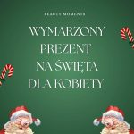 Wymarzony prezent na Święta dla kobiety