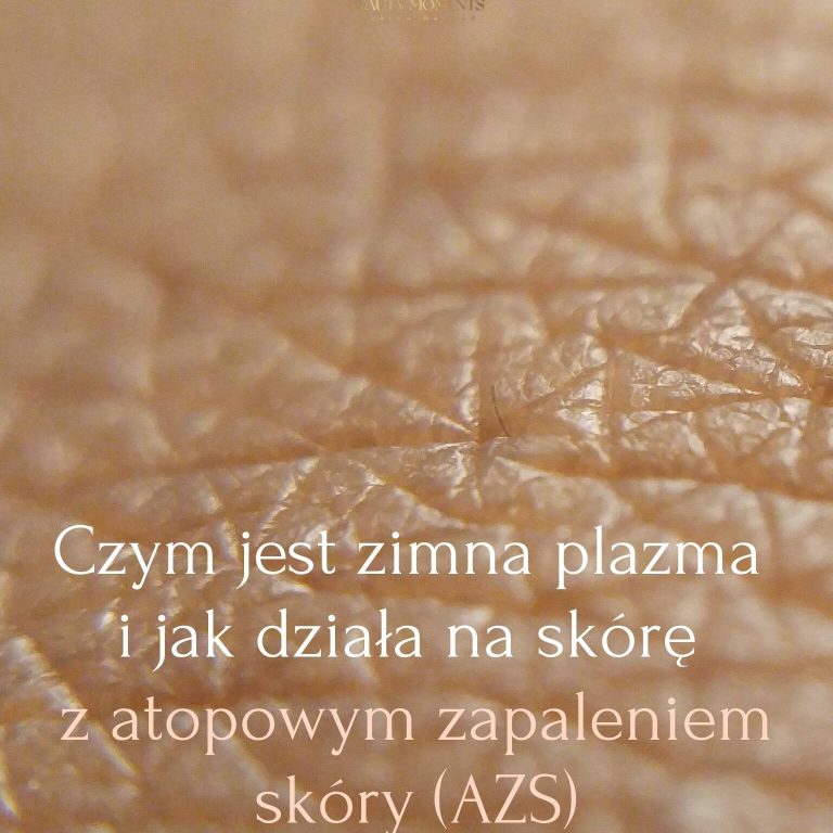 Czym jest zimna plazma i jak działa na skórę z atopowym zapaleniem skóry (AZS)