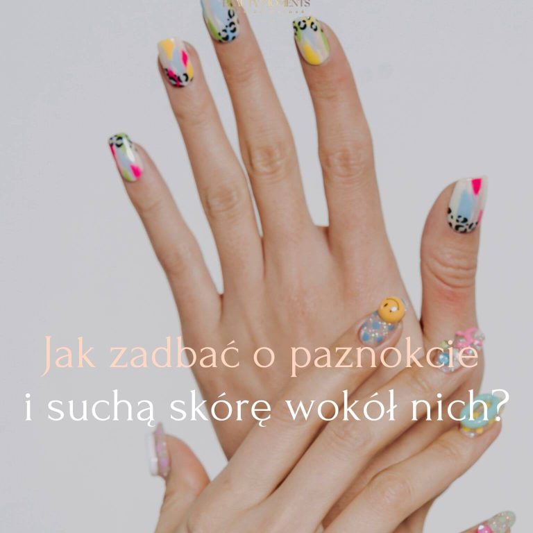 Jak zadbać o paznokcie i suchą skórę wokół nich