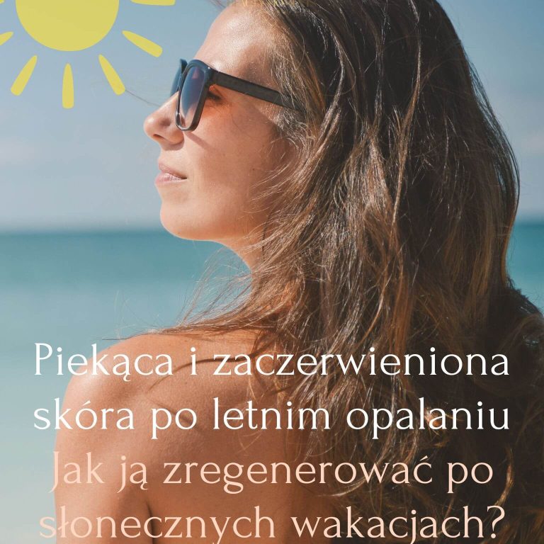 Piekąca i zaczerwieniona skóra po letnim opalaniu – jak ją zregenerować po słonecznych wakacjach