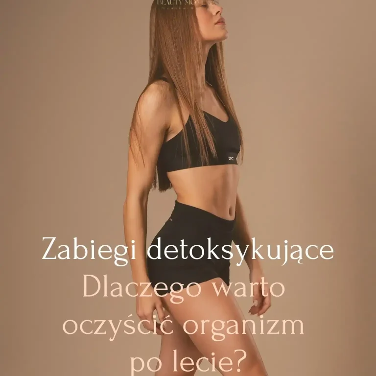 Zabiegi detoksykujące – dlaczego warto oczyścić organizm po lecie